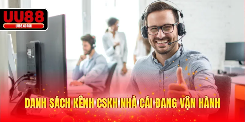 Danh sách kênh CSKH nhà cái đang vận hành