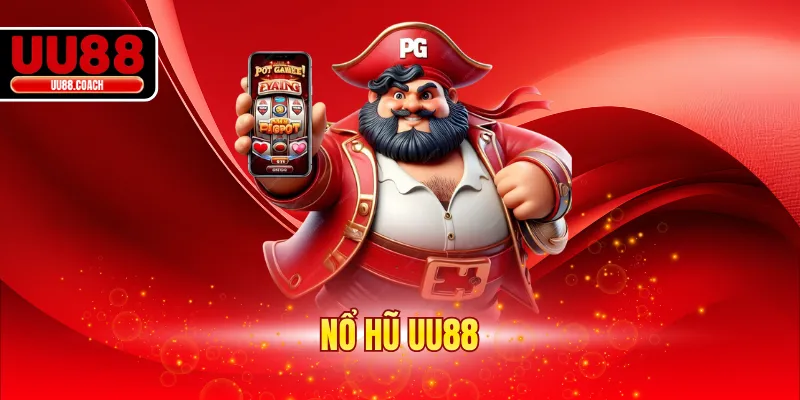 Nổ Hũ UU88 - Chinh Phục Vô Vàn Hũ Jackpot Hàng Tỷ Đồng