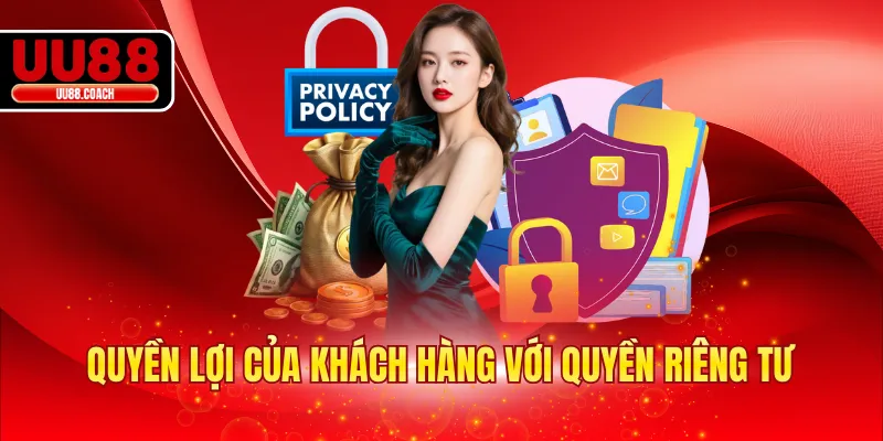 Quyền lợi của khách hàng ở quyền riêng tư