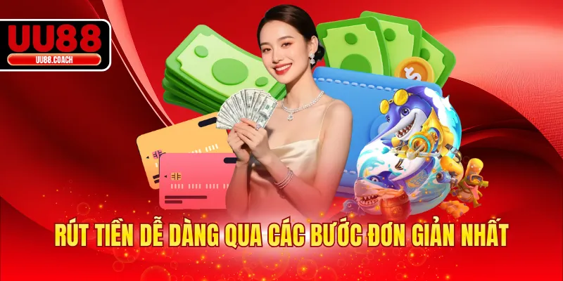 Rút tiền dễ dàng qua các bước đơn giản nhất
