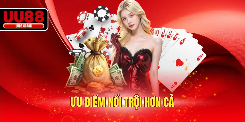 Ưu điểm nổi trội hơn cả